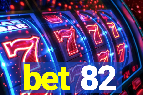 bet 82
